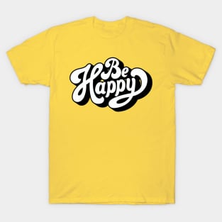 Inspirational Quotes - Positive Quotes - Inspiring Words Typography Design - Be Happy T-Shirt